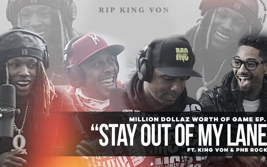 MILLION DOLLAZ WORTH OF GAME EPISODE 86: “STAY OUT OF MY LANE” KING VON’S LAST INTERVIEW