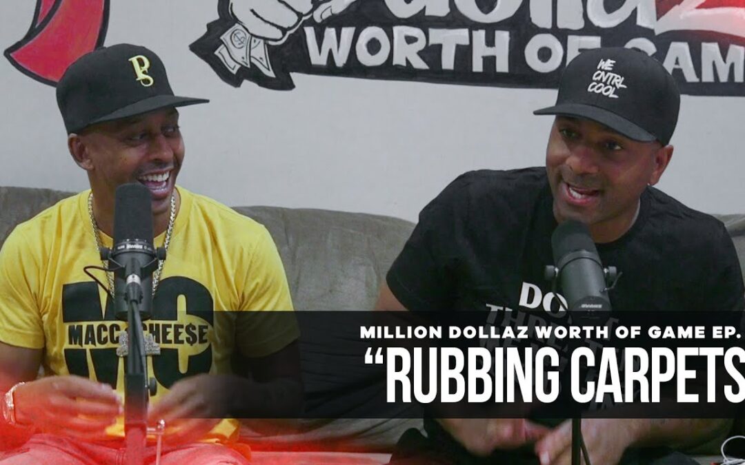 MILLION DOLLAZ WORTH OF GAME EPISODE 69: “RUBBING CARPETS”