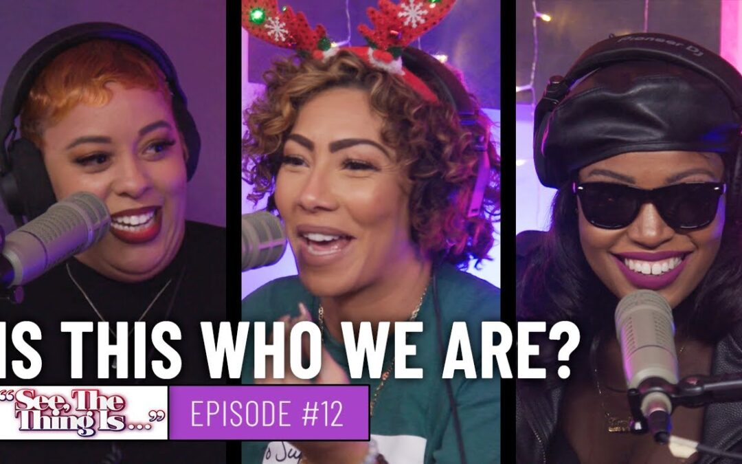 SEE, THE THING IS EPISODE 12 | IS THIS WHO WE ARE?
