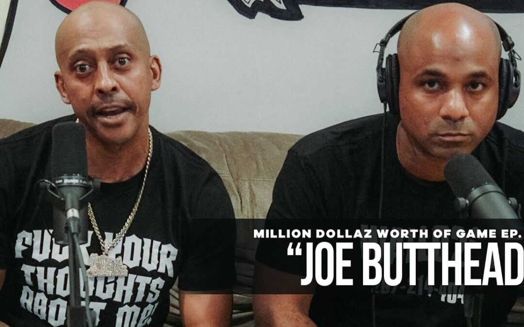 MILLION DOLLAZ WORTH OF GAME EPISODE 70: “JOE BUTTHEAD”