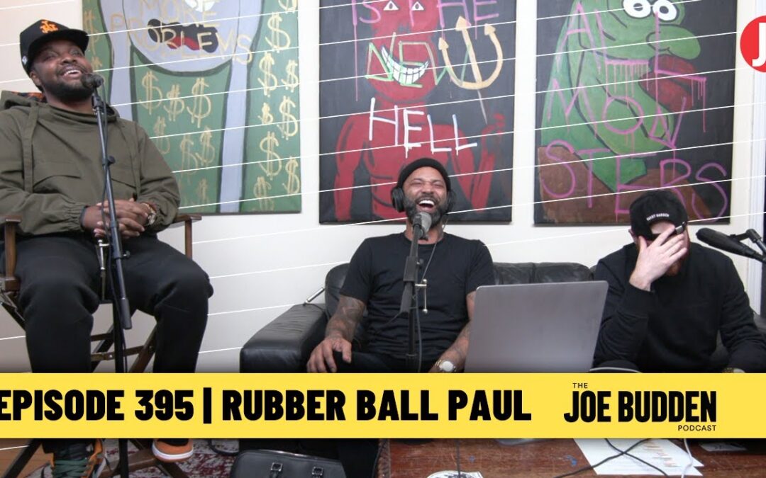 THE JOE BUDDEN PODCAST EPISODE 395 | RUBBER BALL PAUL