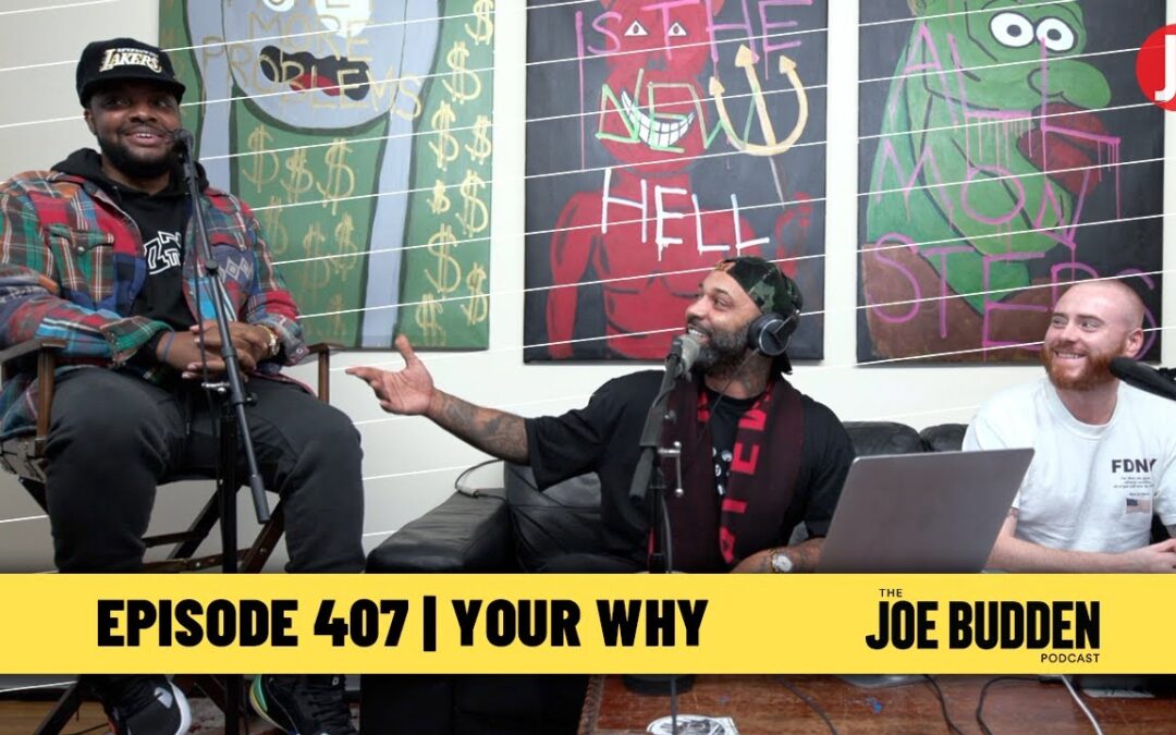 THE JOE BUDDEN PODCAST EPISODE 407 | YOUR WHY
