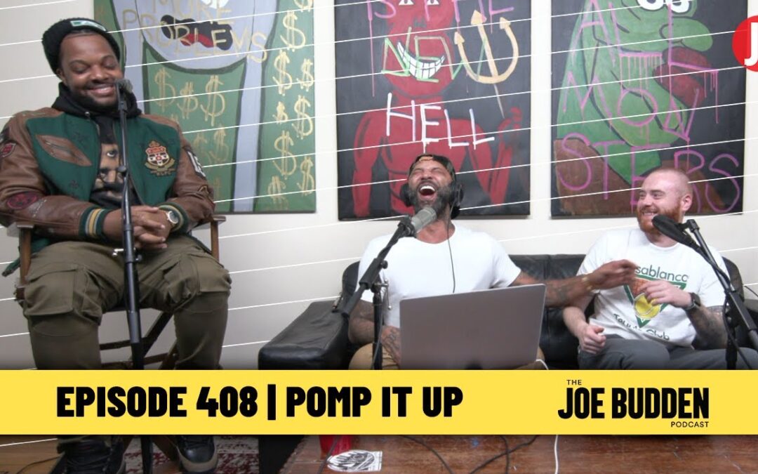 THE JOE BUDDEN PODCAST EPISODE 408 | POMP IT UP
