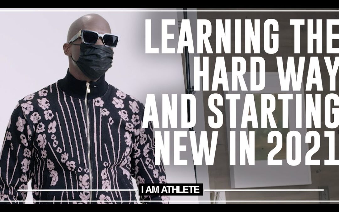 Learning The Hard Way & Starting New In 2021 | I AM ATHLETE (S2E17)