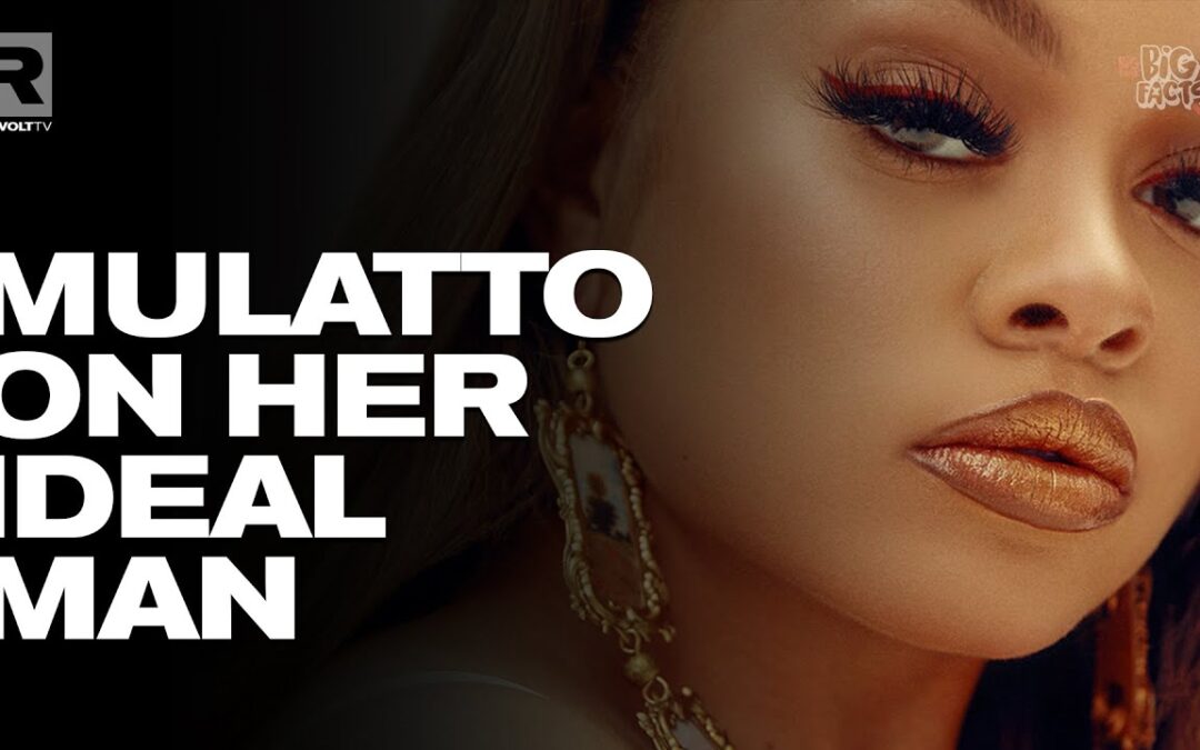 MULATTO SHARES WHAT SHE LOOKS FOR IN A MAN