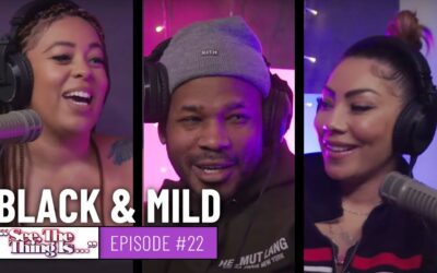 SEE, THE THING IS EPISODE 22 | BLACK & MILD
