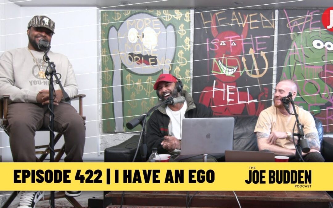 THE JOE BUDDEN PODCAST EPISODE 422 | I HAVE AN EGO