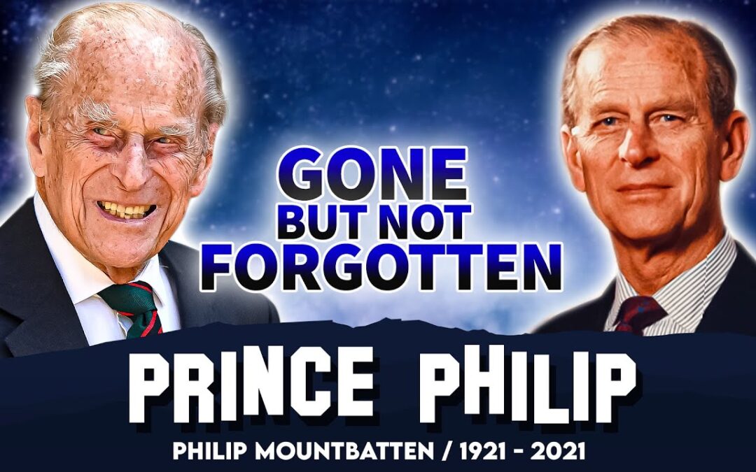 Prince Philip | Gone But Not Forgotten | Tribute To Duke of Edinburgh